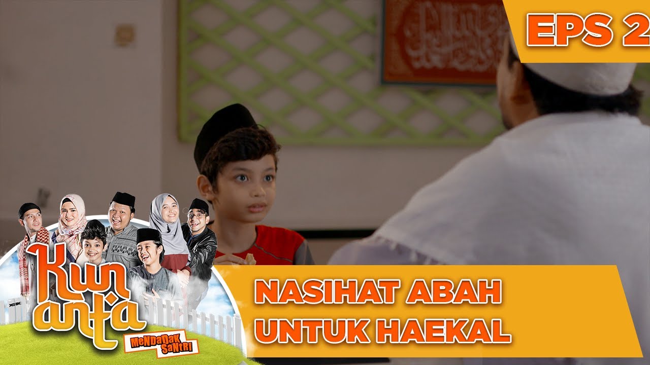 Nasihat Abah Untuk Haekal - Kun Anta Mendadak Santri