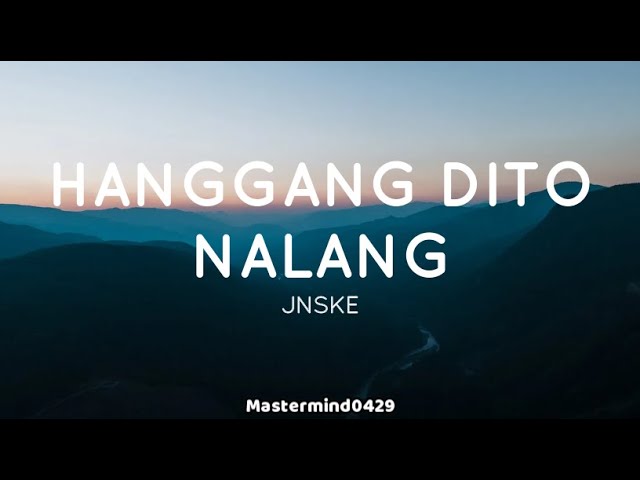 HANGGANG DITO NALANG || Jnske Lyrics [Full Version]