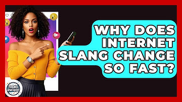 Why Does Internet Slang Change So Fast? - Trend Unwrapper