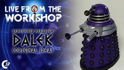 Live From The Workshop : Redesigned Paradigm Dalek (Original Idea)