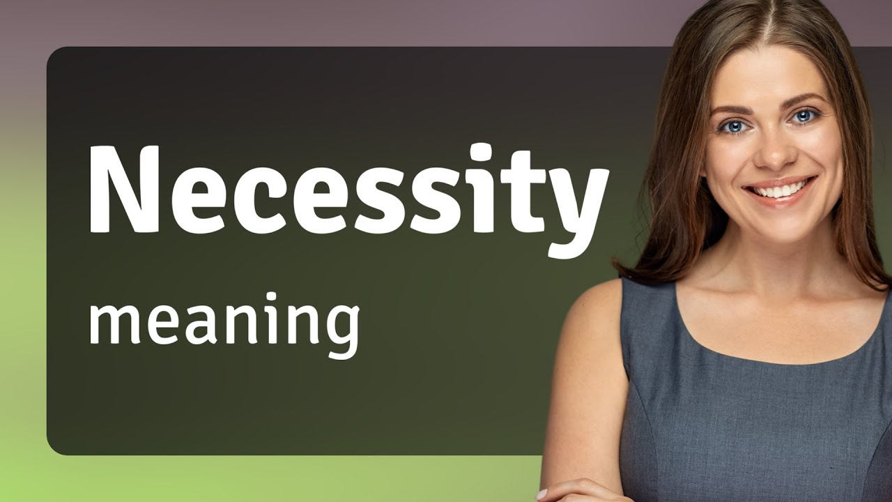 Necessity • what is NECESSITY definition
