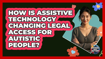 How Is Assistive Technology Changing Legal Access For Autistic People? - Answers About Autism