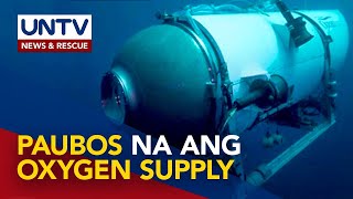 Nawawalang Titanic Submarine Paubos Na Ang Oxygen Supply Search Area Pinalawak Pa