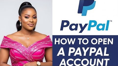 How To Open a PayPal Account Step-By-Step (Beginner Friendly Guide 2025)