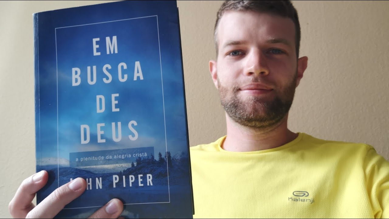 EM BUSCA DE DEUS - JOHN PIPER - A Plenitude da Alegria Cristã - YouTube
