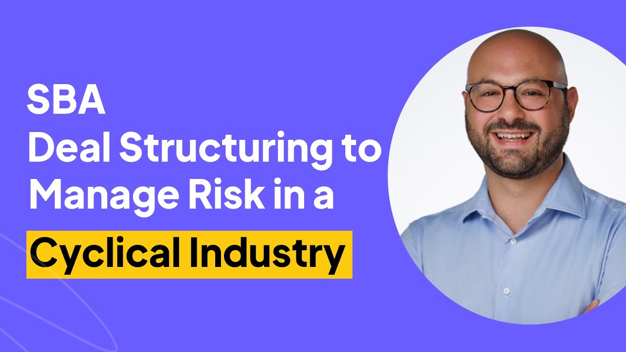 SBA Deal Structuring to Manage Risk in a Cyclical Industry | Andrew Kurzrok Interview