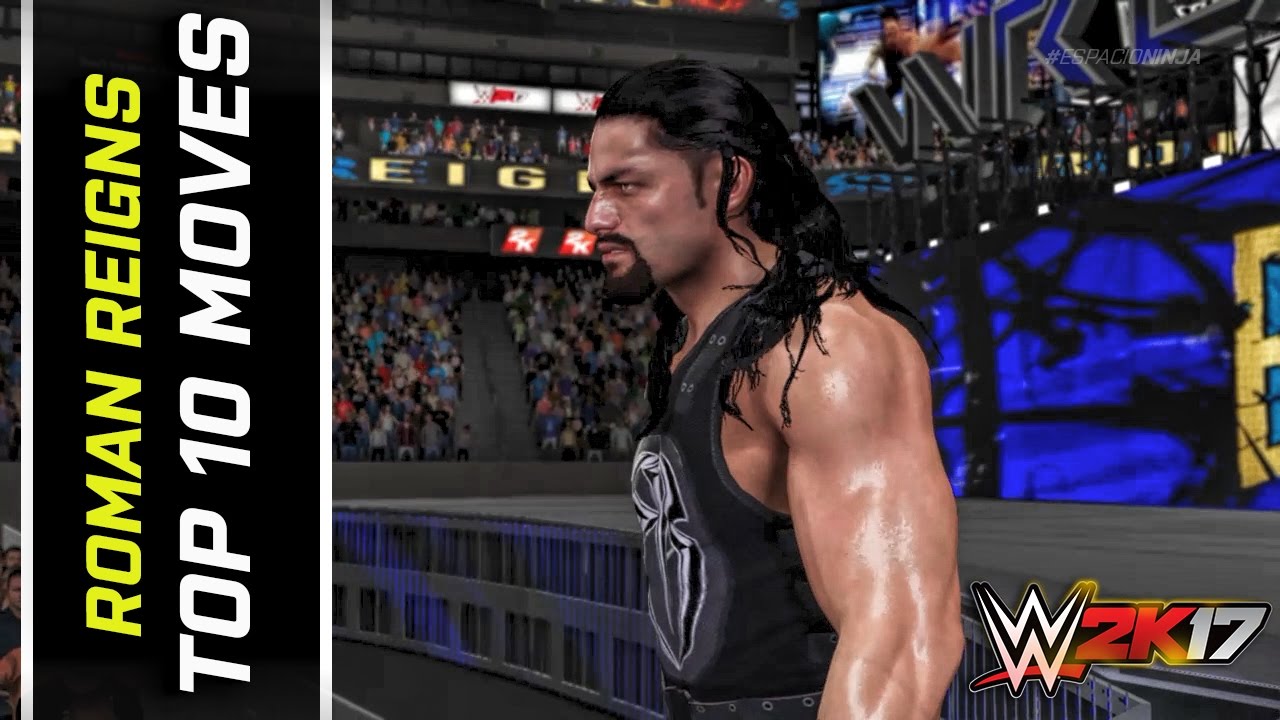 Roman Reigns Top 10 Moves in WWE 2K17 YouTube