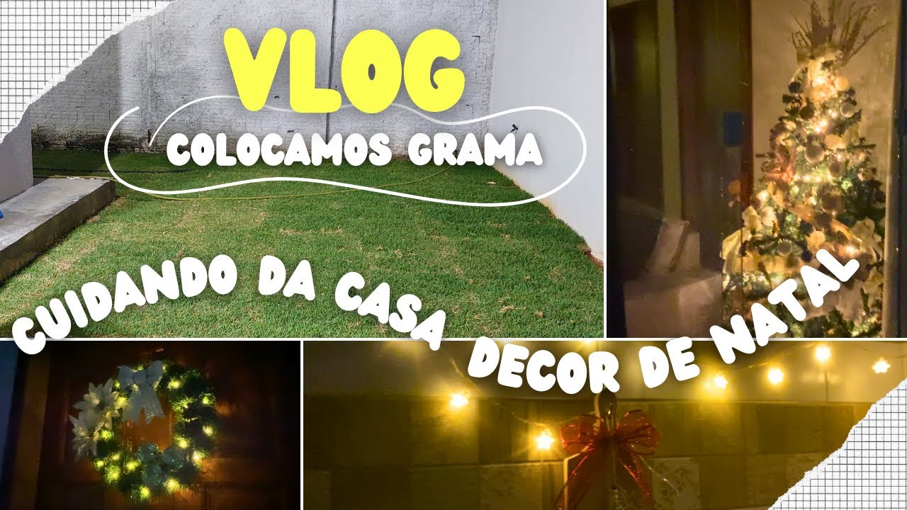 🌱GRAMA NA CASA NOVA |🏡CUIDANDO DO LAR COM AMOR | DECOREI PARA O NATAL🎄