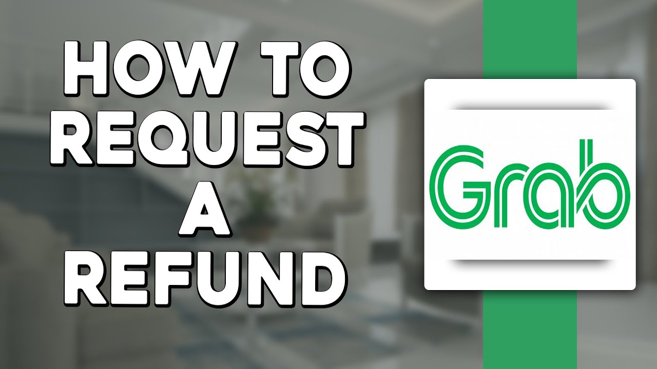 How To Request a Refund on Grab (Quick & Easy)