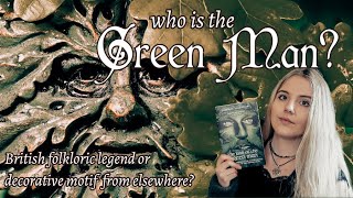 Who is the Green Man?  History, Myth and Folklore