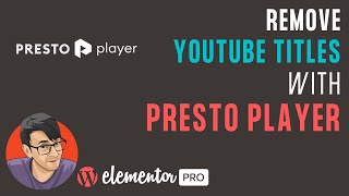 Remove YouTube Titles in Elementor videos with Presto Player