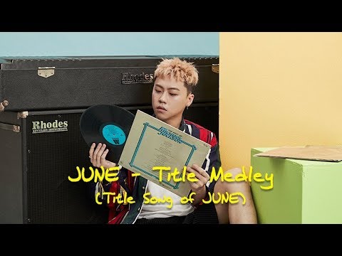 준(JUNE) - Title Medley (Title Song of JUNE)