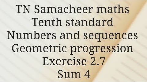 TN Samacheer maths/Tenth standard/ Numbers and sequences/Exercise 2.7