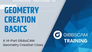 GibbsCAM Geometry Creation Class: Sample 1 (lesson 2 of 14)