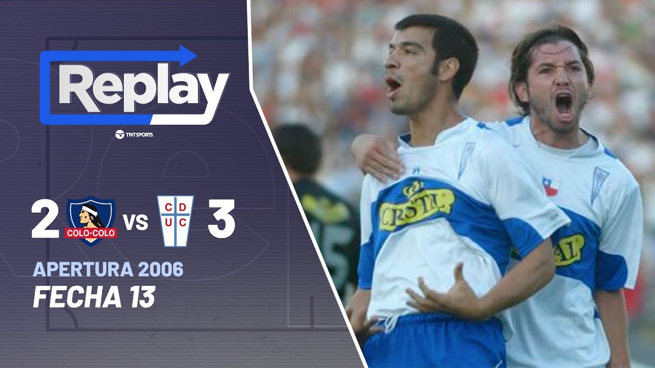 Replay Histórico: Colo Colo 2-3 U. Católica | Apertura 06 - Fecha 13