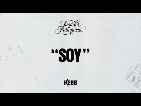 KESS - SOY (LYRICS) | JUGADOR FRANQUICIA 💿