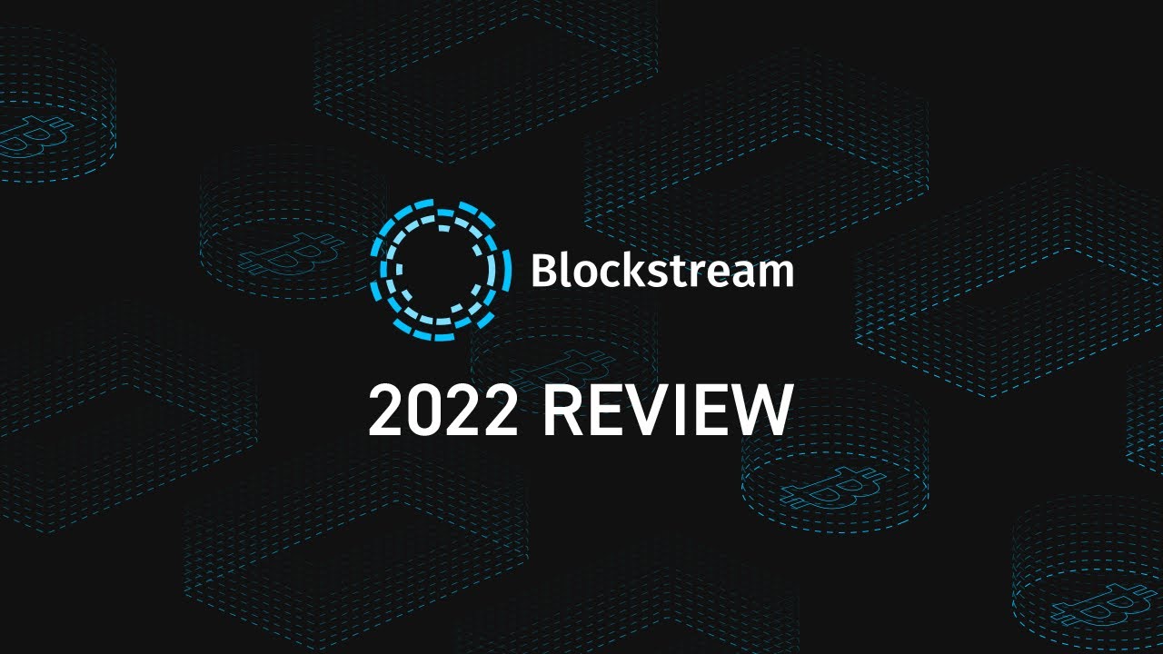 Blockstream 2022 Review Building On Bitcoin YouTube