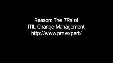 The 7Rs of ITIL Change Management - Reason