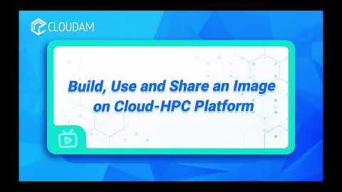 How to Build, Use and Share an Image on Cloud-HPC Platform