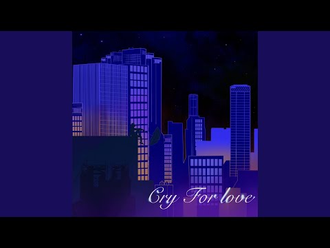 Cry For love