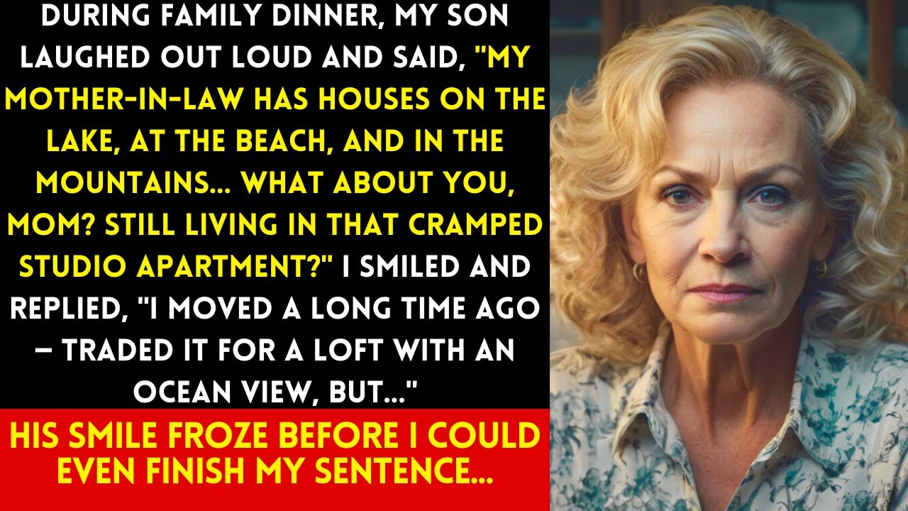 MY SON SAID: MY MIL HAS 3 HOUSES. AND YOU, MOM? STILL LIVING IN THAT CRAMPED STUDIO? SO I REPLIED...