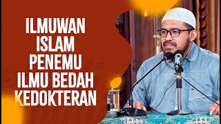 Ilmuwan Islam Penemu Ilmu Bedah Kedokteran - Ustadz dr. Raehanul Bahraen, M.Sc., Sp.PK