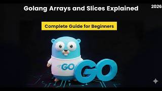 Golang Arrays and Slices Explained - Complete Guide for Beginners
