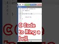 #coding  C Code to Ring a bell. #viralvideo #shorts.   @Code_Oops