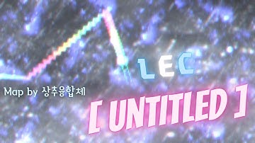LEC - [untitled] [Demo | Map by 상추융합체]