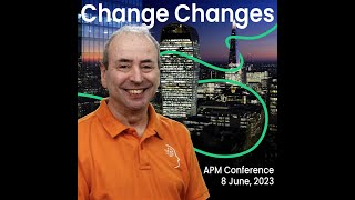 APM Change Changes Conference 8 June 2023 - Lives and Landscapes Stream