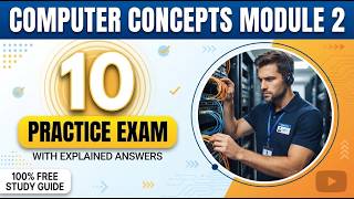 Computer Concepts Module 2 Practice Exam 10 Core Questions with Step-by-Step Explained Answers Today
