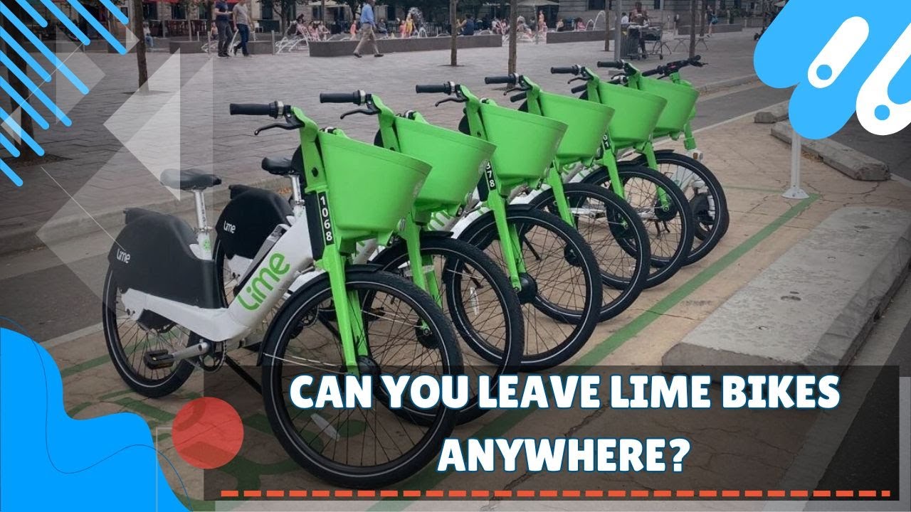 Can You Leave A Lime Bike Anywhere