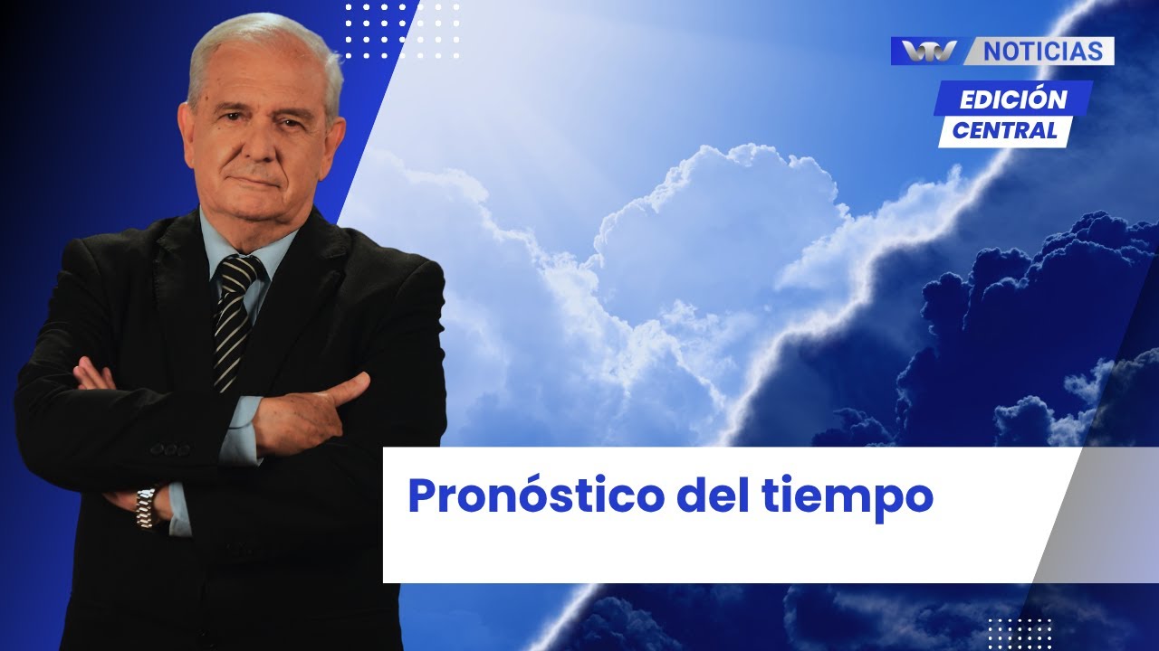 Edición Central 05/03 | Actualización del pronóstico del tiempo