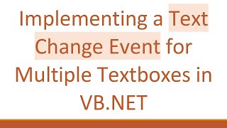 Implementing a Text Change Event for Multiple Textboxes in VB.NET Guide