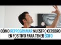 Cómo Reprogramar nuestro Cerebro en Positivo para Conseguir Objetivos