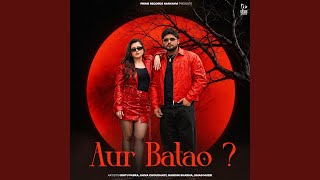 Aur Batao?