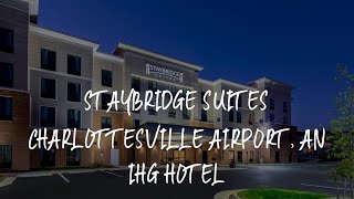 Staybridge Suites Charlottesville Airport, an IHG Hotel Review - Charlottesville , United States of