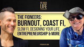 The Fioneers: Burnout, Coast FI, Slow FI, Designing Your Life, Entrepreneurship & More | Episode 84
