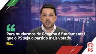 "Para mudarmos de Governo é fundamental que o PS seja o partido mais votado."
