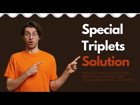 Special Triplets solution || special triplets || special triplets || SPCTRIPS