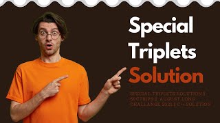 Special Triplets solution || special triplets || special triplets || SPCTRIPS