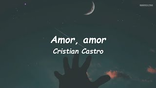 Cristian Castro - Amor, Amor (LETRA)