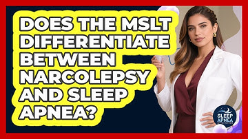 Does The MSLT Differentiate Between Narcolepsy And Sleep Apnea? - Sleep Apnea Support Network