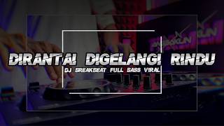 Dirantai Digelangi Rindu ( Breakbeat Version )🎵 DJ Anggakun