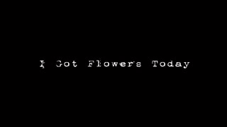I got flowers today written by Paulette Kelly
