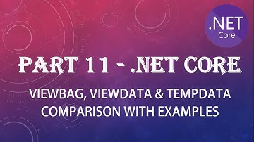 PART 11 - Understand VIEWBAG, VIEWDATA & TEMPDATA in .netcore MVC in depth with live examples