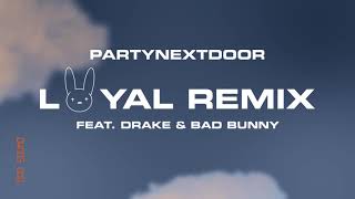 Vignette de la vidéo "PARTYNEXTDOOR - LOYAL (feat. Drake and Bad Bunny) [Remix] (Official Audio)"