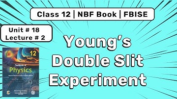 Young’s Double Slit Experiment | Interference of Light Waves | 12 NBF Physics Ch 18