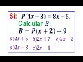 Si:   P(4x-3) = 8x - 5,  Calcular:  B = P(x+2) - 9   (Evaluar una Función)