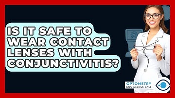 Is It Safe To Wear Contact Lenses With Conjunctivitis? - Optometry Knowledge Base